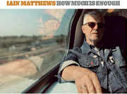 How Much Is Enough , Iain Matthews