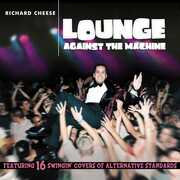 Lounge Against The Machine , Richard Cheese