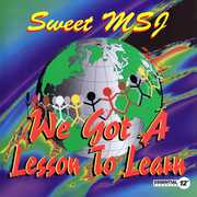 We Got A Lesson To Learn , Sweet MSJ