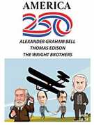 America 250: Alexander Graham Bell, Thomas Edison, The Wright Brothers 