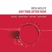 Any Time After Now , Ben Wolfe