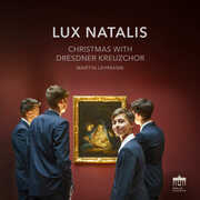 Lux Natalis - Christmas with Dresdner Kreuzchor , Dresdner Kreuzchor