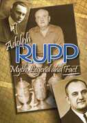 Adolph Rupp: Myth Legend & Fact 