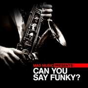 Mad Music Presents Can You Say Funky / Various , Various Artists