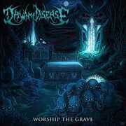 Worship The Grave , Dawn of Disease