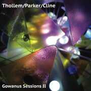 Gowanus Sessions II , Thollem / Parker / Cline