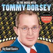 In the Mood with Tommy Dorsey , Tommy Dorsey