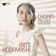 Chopin Preludes - Piano Works , Aimi Kobayashi