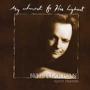 My Utmost For His Highest...Quiet Prayers , Bryan Duncan