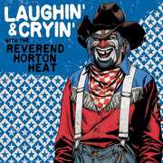 Laughin' & Cryin' With The Reverend Horton Heat , The Reverend Horton Heat