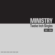 Twelve Inch Singles 1981-1984 , Ministry