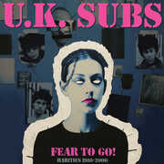 FEAR TO GO! RARITIES 1988-2000 , UK Subs