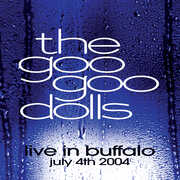 Live In Buffalo July 4th, 2004 , Goo Goo Dolls