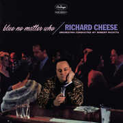 Blue No Matter Who , Richard Cheese