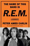 The Name of This Band Is R.E.M.: A Biography , Peter Ames Carlin