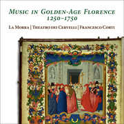 Music in Golden-Age Florence 1250-1750 , Francesco Corti
