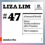 Liza Lim: A Sutured World; Mary; The Compass , Symphonieorchester Des Bayerischen Rundfunks