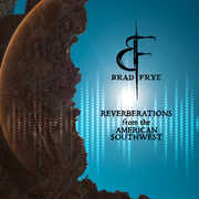 Reverberations From The American Southwest , Brad Frye