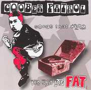 Songs That Were Too Shit For Fat , Goober Patrol