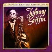 Legendary Bop Rhythm & Blues Classics , Johnny Griffin