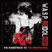 Reidolized (soundtrack To The Crimson Idol) , W.A.S.P.
