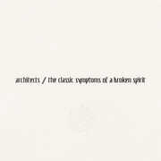 the classic symptoms of a broken spirit , Architects