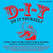 D-i-y: Do-it-yourself Punk Post Punk Punk Funk & Beyond: The Rise of the Independent Music Industrythe Independent Music Industry , Soul Jazz Records Presents