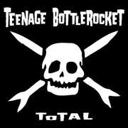 TOTAL , Teenage Bottlerocket