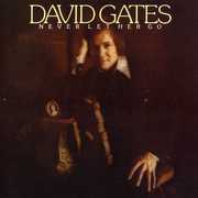 Never Let Her Go , David Gates