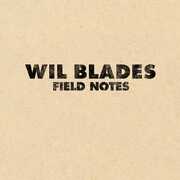 Field Notes , Wil Blades