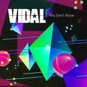 You Don't Know , Vidal