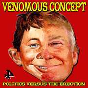 Politics Versus The Erection , Venomous Concept