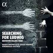 Searching for Ludwig , Kremerata Baltica Kremer Brunello