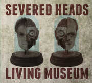 Living Museum , Severed Heads