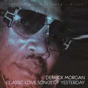 Classic Love Songs Of Yesterday , Derrick Morgan