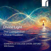 Divine Light - The Living Indian Choral Tradition , Somerville College Choir, Oxford