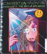 Castration Movie Anthology II. The Best of Both Worlds