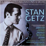 Classic Collaborations & More: Verve Recordings 1953-57 , Stan Getz