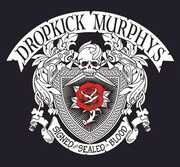 SIGNED and SEALED in BLOOD , Dropkick Murphys