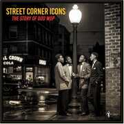 Street Corner Icons: The Story Of Doo Wop (Various Artists) , Various Artists