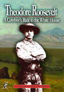 Theodore Roosevelt: A Cowboy's Ride to the White House 