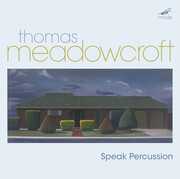 Perucssion Music , Speak Percussion  Meadowcroft