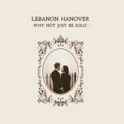 Why Not Just Be Solo , Lebanon Hanover