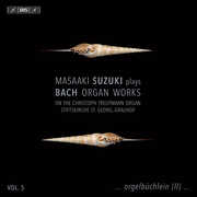 J.S. Bach: Organ Works, Vol. 5 , Masaaki Suzuki