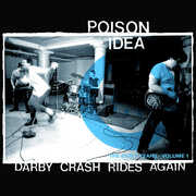 Darby Crash Rides Again (2024 Remastered Pressing) , Poison Idea