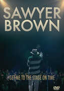 Get Me to the Stage on Time , Sawyer Brown