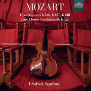 Wolfgang Amadeus Mozart: Divertimenti, K136, K137, K138, Eine kleine Nachtmusik, K525 , I Solisti Aquilani