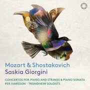 Mozart & Shostakovich: Concertos for Piano and Strings & Piano Sonata , Saskia Giorgini