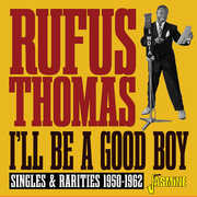 I'll Be A Good Boy: Singles & Rarities 1950-1962 [Import] , Rufus Thomas