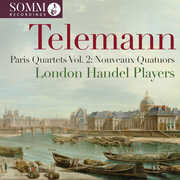 Telemann: Paris Quartets, Vol. 2 - Nouveaux Quatuors , London Handel Players